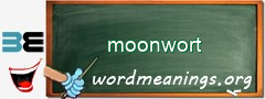 WordMeaning blackboard for moonwort